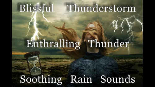 Blissful Thunderstorm Recording 2 Hours Enthralling Deep Thunder Bursts And Amazing Soothing Rain Sounds For Mind And Body Rest & Relaxation