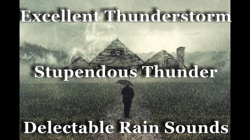 Excellent Thunderstorm Recording 2 Hours Stupendous Thunder Rumbling And Delectable Rain Sounds Fantastic Background Soundscape For Relaxation