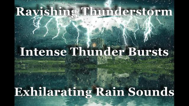 Ravishing Thunderstorm Soundscape Recording 3 Hours Intense Thunder Bursts With Exilarating Rain Sounds Helps You Relax, Focus On Study Meditate & Sleep