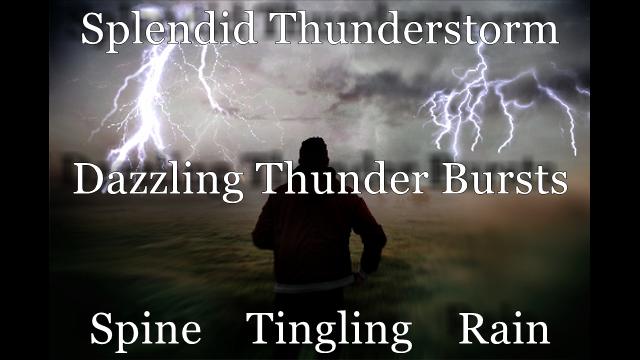 Splendid Thunderstorm Soundscape Recording 3 Hours Dazzling Thunder Bursts And Spine Tingling Sounds Of Heavy Rain